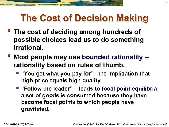 18 The Cost of Decision Making • The cost of deciding among hundreds of