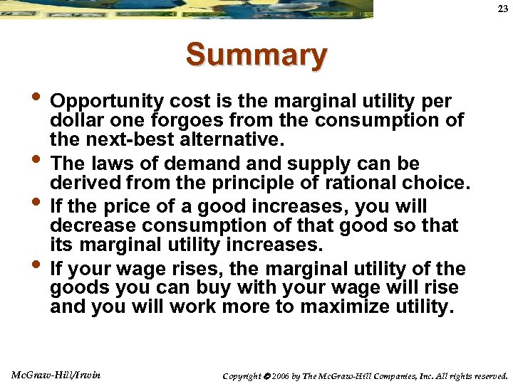 23 Summary • Opportunity cost is the marginal utility per • • • dollar