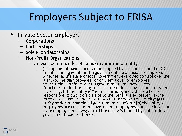Employers Subject to ERISA • Private‐Sector Employers – – Corporations Partnerships Sole Proprietorships Non‐Profit