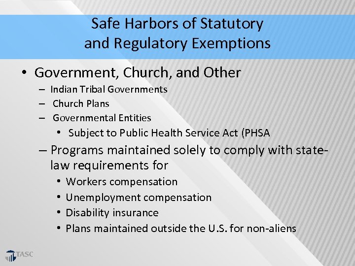 Safe Harbors of Statutory and Regulatory Exemptions • Government, Church, and Other – Indian