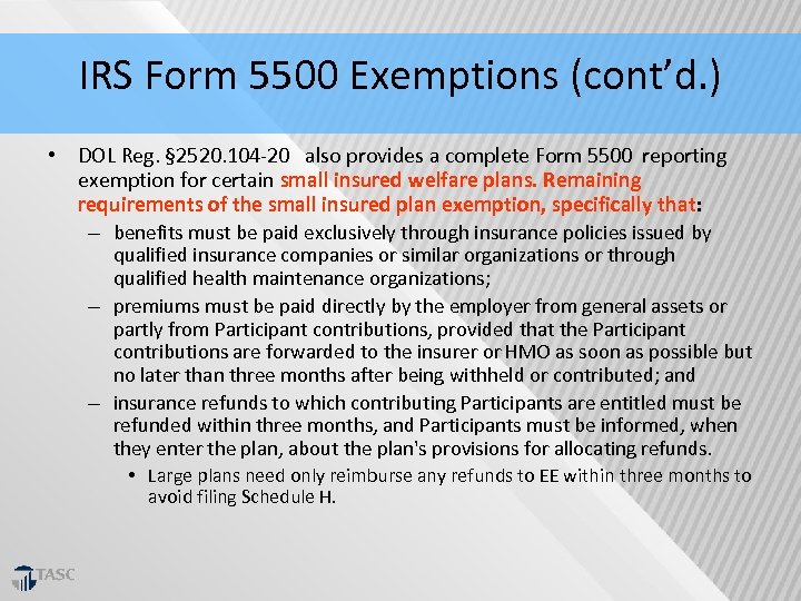 IRS Form 5500 Exemptions (cont’d. ) • DOL Reg. § 2520. 104‐ 20 also