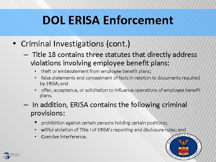 DOL ERISA Enforcement • Criminal Investigations (cont. ) – Title 18 contains three statutes