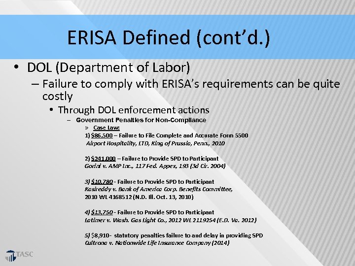 ERISA Defined (cont’d. ) • DOL (Department of Labor) – Failure to comply with