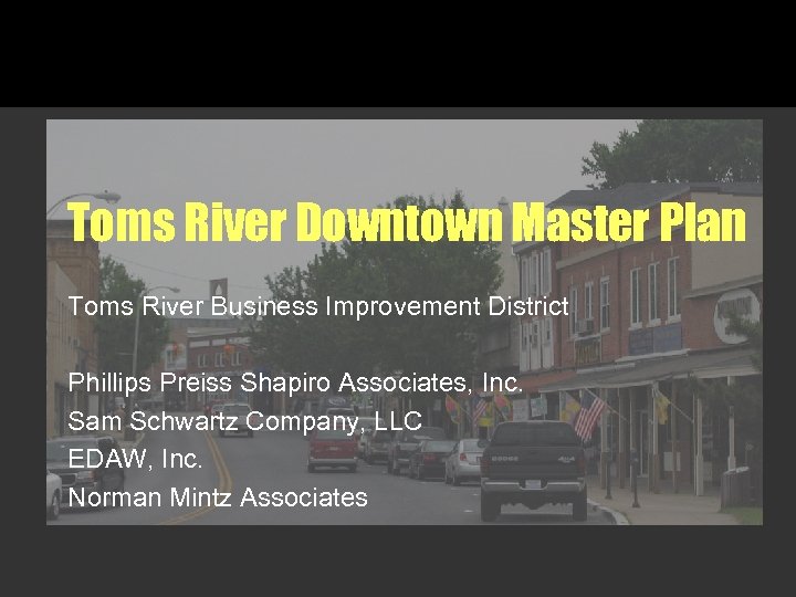 Toms River Downtown Master Plan Toms River Business Improvement District Phillips Preiss Shapiro Associates,
