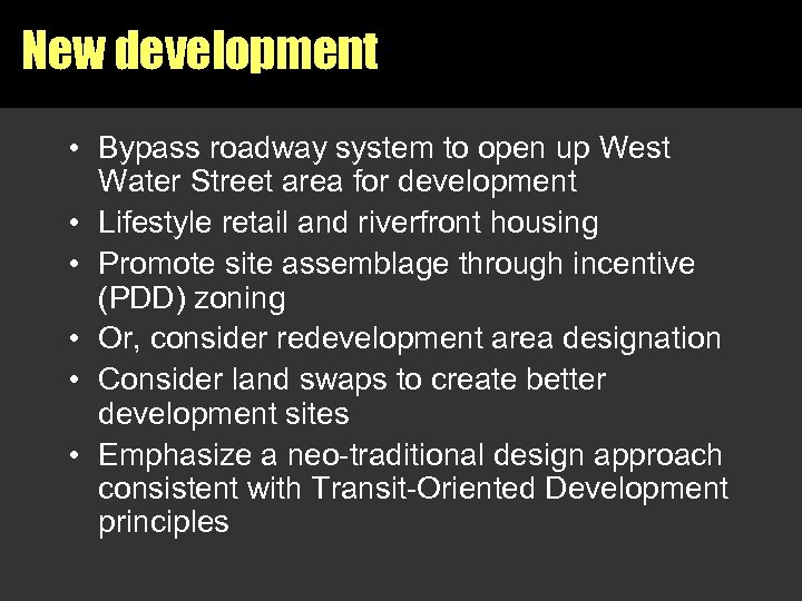 New development • Bypass roadway system to open up West Water Street area for
