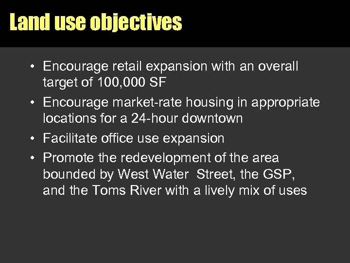 Land use objectives • Encourage retail expansion with an overall target of 100, 000
