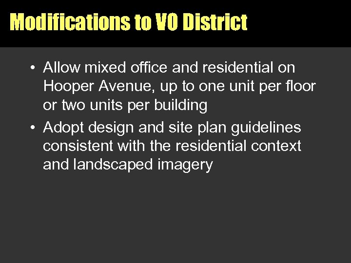 Modifications to VO District • Allow mixed office and residential on Hooper Avenue, up