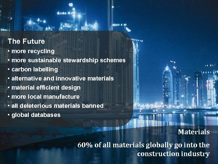The Future • more recycling • more sustainable stewardship schemes • carbon labelling •