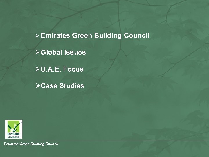 Ø Emirates Green Building Council ØGlobal Issues ØU. A. E. Focus ØCase Studies Emirates
