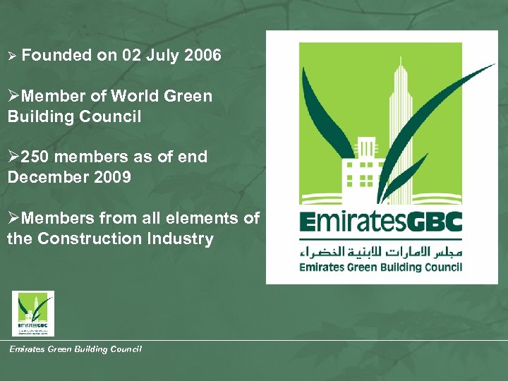 Ø Founded on 02 July 2006 ØMember of World Green Building Council Ø 250