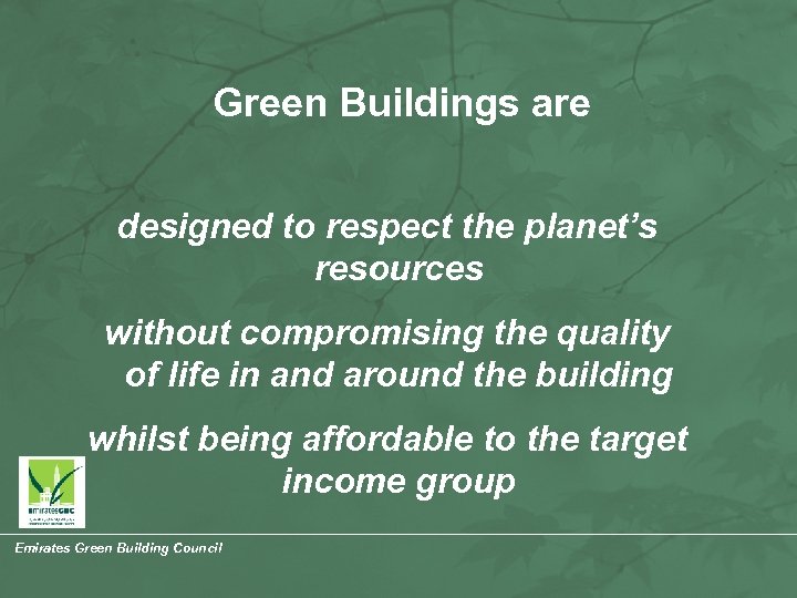 Green Buildings are designed to respect the planet’s resources without compromising the quality of