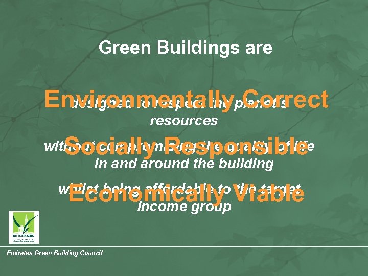 Green Buildings are Environmentallyplanet’s designed to respect the Correct resources Socially Responsible without compromising