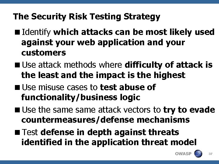 The Security Risk Testing Strategy <Identify which attacks can be most likely used against