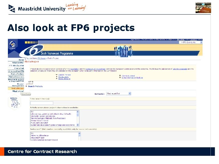 Also look at FP 6 projects Centre for Contract Research 
