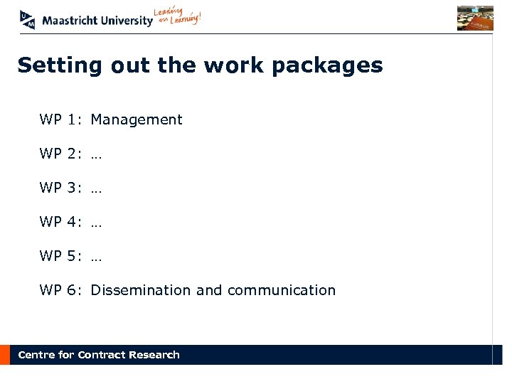 Setting out the work packages WP 1: Management WP 2: … WP 3: …
