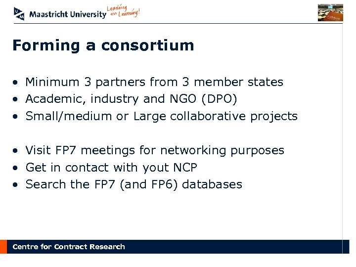 Forming a consortium • Minimum 3 partners from 3 member states • Academic, industry
