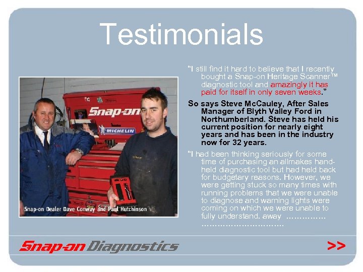 Testimonials “I still find it hard to believe that I recently bought a Snap-on