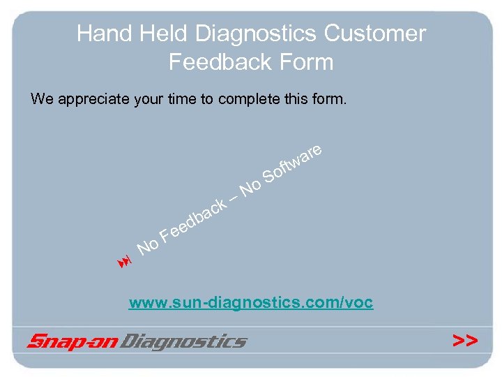 Hand Held Diagnostics Customer Feedback Form We appreciate your time to complete this form.