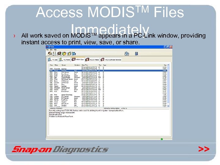 › Access MODISTM Files Immediately All work saved on MODIS appears in a PC-Link