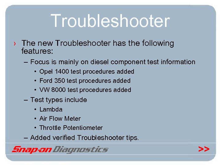 Troubleshooter › The new Troubleshooter has the following features: – Focus is mainly on