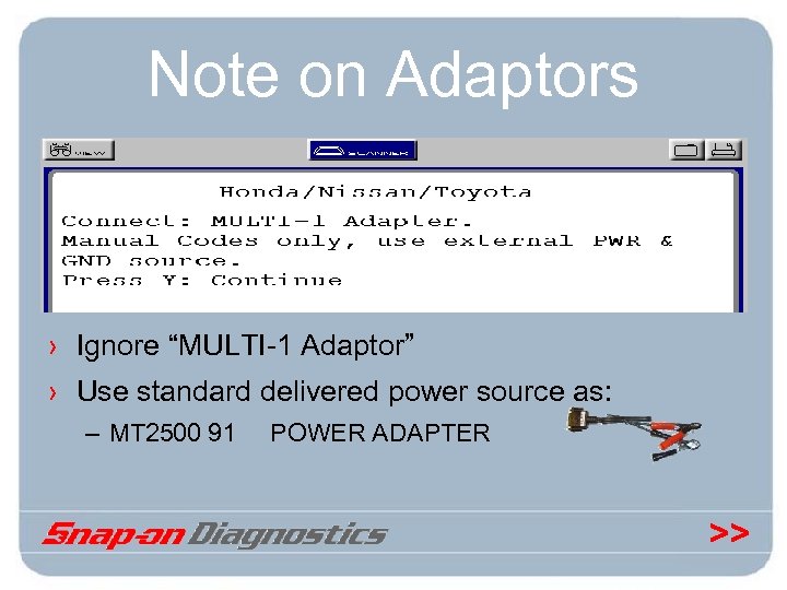 Note on Adaptors › Ignore “MULTI-1 Adaptor” › Use standard delivered power source as: