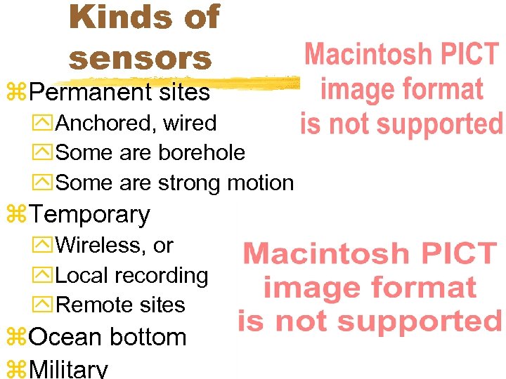 Kinds of sensors z. Permanent sites y. Anchored, wired y. Some are borehole y.