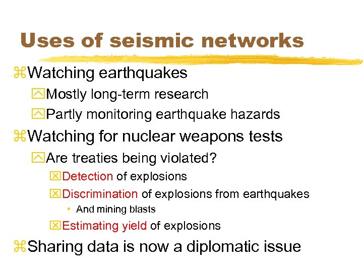 Uses of seismic networks z. Watching earthquakes y. Mostly long-term research y. Partly monitoring