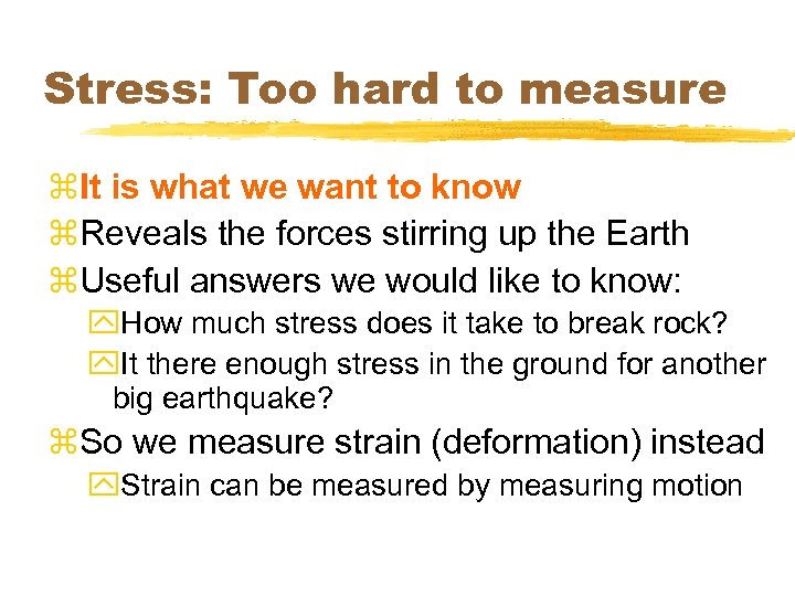 Stress: Too hard to measure z. It is what we want to know z.