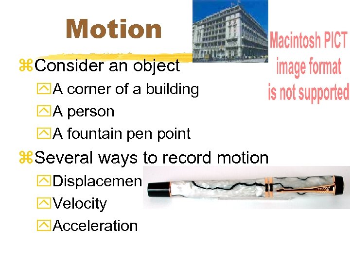 Motion z. Consider an object y. A corner of a building y. A person