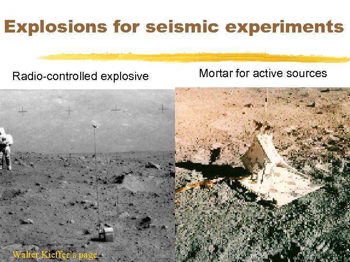 Explosions for seismic experiments Radio-controlled explosive Walter Kieffer’s page Mortar for active sources 