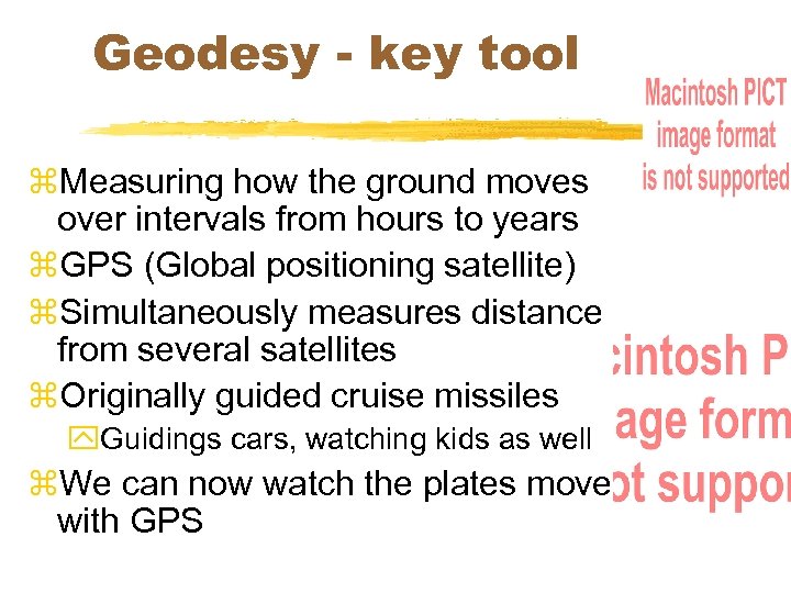 Geodesy - key tool z. Measuring how the ground moves over intervals from hours