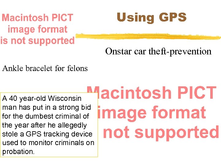 Using GPS Onstar car theft-prevention Ankle bracelet for felons A 40 year-old Wisconsin man