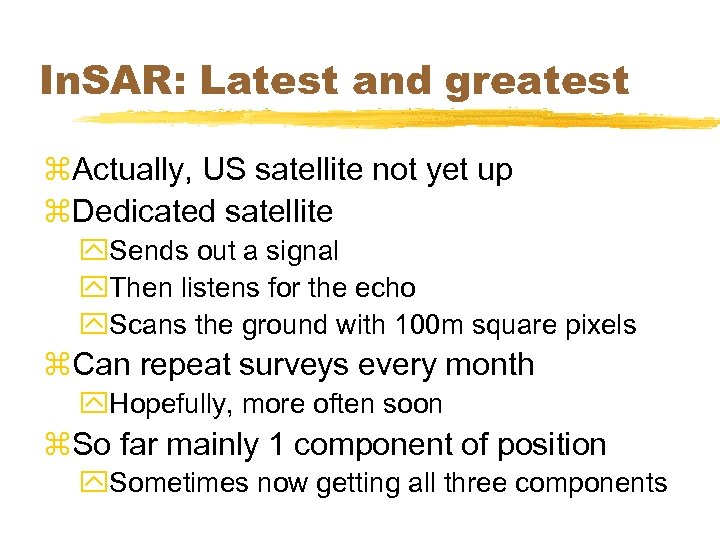 In. SAR: Latest and greatest z. Actually, US satellite not yet up z. Dedicated