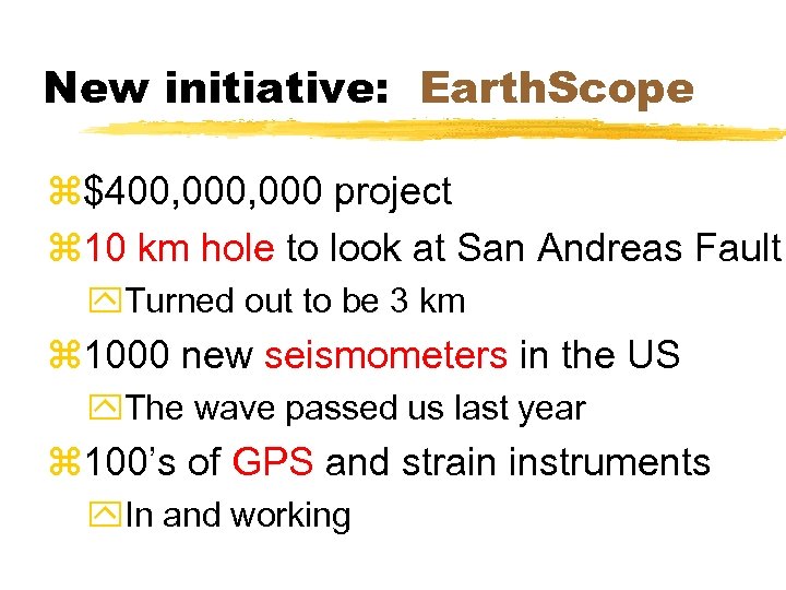 New initiative: Earth. Scope z$400, 000 project z 10 km hole to look at