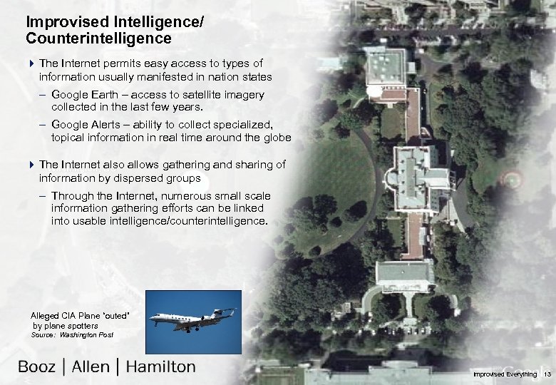 Improvised Intelligence/ Counterintelligence 4 The Internet permits easy access to types of information usually