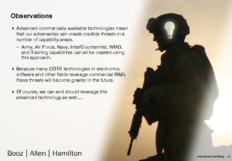 Observations 4 Advanced commercially available technologies mean that our adversaries can create credible threats