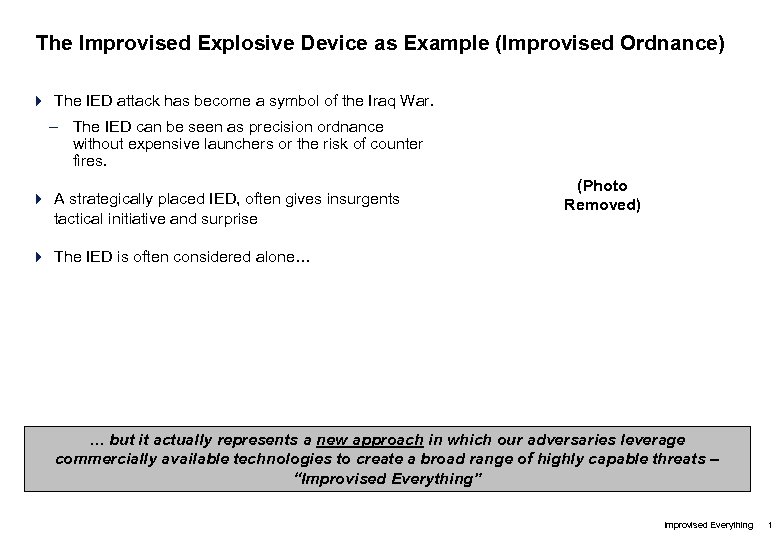 The Improvised Explosive Device as Example (Improvised Ordnance) 4 The IED attack has become