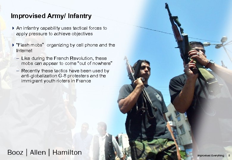 Improvised Army/ Infantry 4 An infantry capability uses tactical forces to apply pressure to