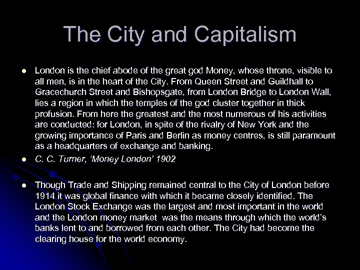 The City and Capitalism l l l London is the chief abode of the