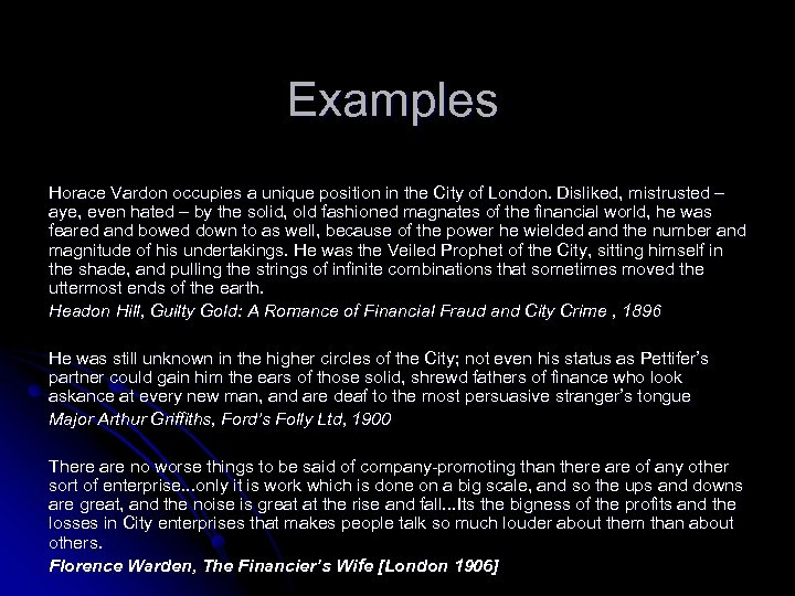 Examples Horace Vardon occupies a unique position in the City of London. Disliked, mistrusted