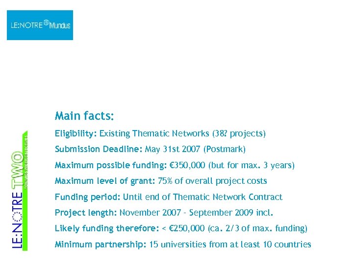 Main facts: Eligibility: Existing Thematic Networks (38? projects) Submission Deadline: May 31 st 2007