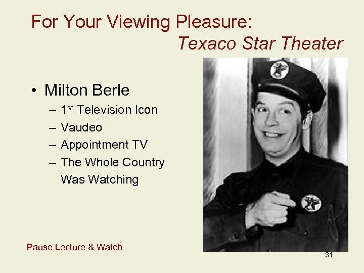 For Your Viewing Pleasure: Texaco Star Theater • Milton Berle – – 1 st