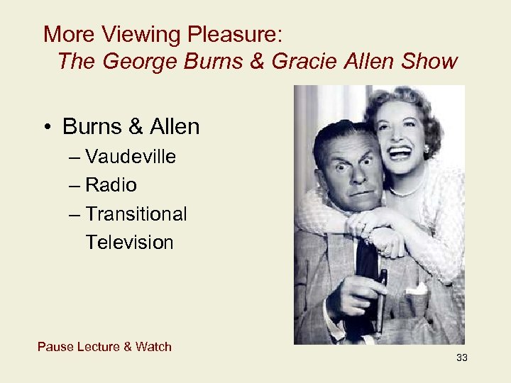 More Viewing Pleasure: The George Burns & Gracie Allen Show • Burns & Allen