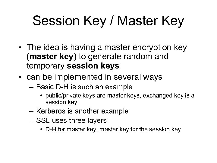 Session Key / Master Key • The idea is having a master encryption key