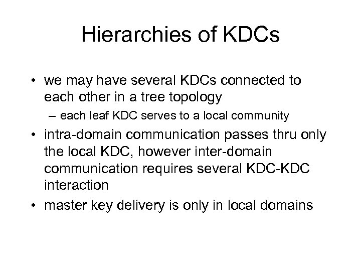 Hierarchies of KDCs • we may have several KDCs connected to each other in