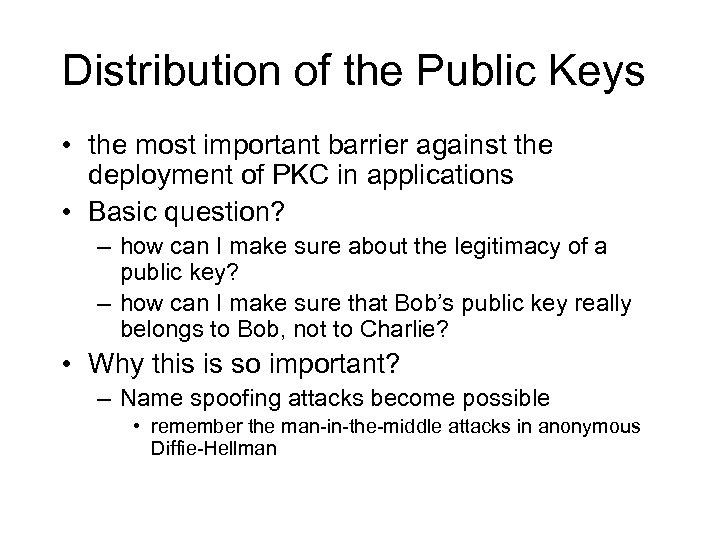 Distribution of the Public Keys • the most important barrier against the deployment of