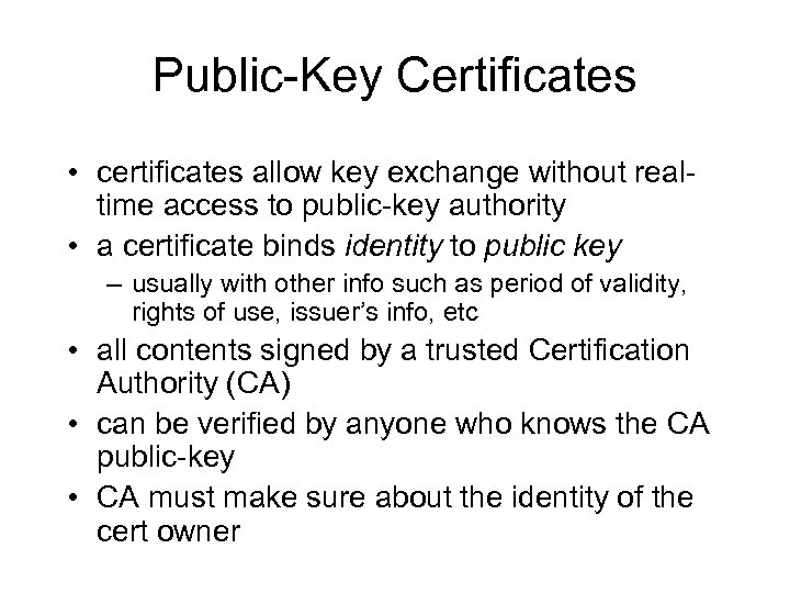 Public-Key Certificates • certificates allow key exchange without realtime access to public-key authority •