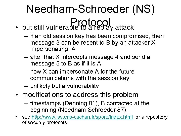  • Needham-Schroeder (NS) Protocol attack but still vulnerable to a replay – if