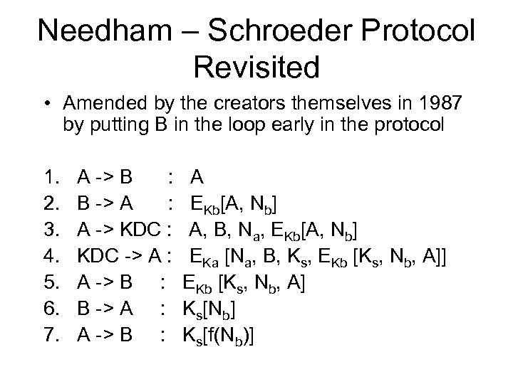 Needham – Schroeder Protocol Revisited • Amended by the creators themselves in 1987 by