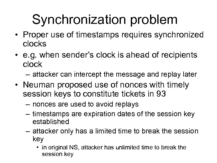 Synchronization problem • Proper use of timestamps requires synchronized clocks • e. g. when